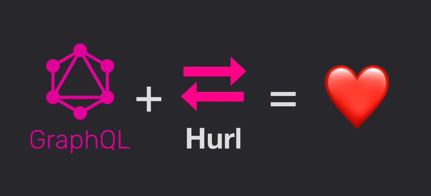 Hurl plus GraphQL equals love